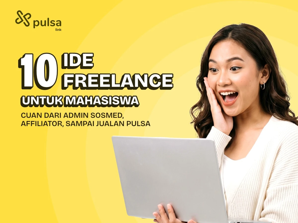 10 Ide Freelance untuk Mahasiswa: Cuan dari Admin Sosmed, Affiliator, sampai Jualan Pulsa