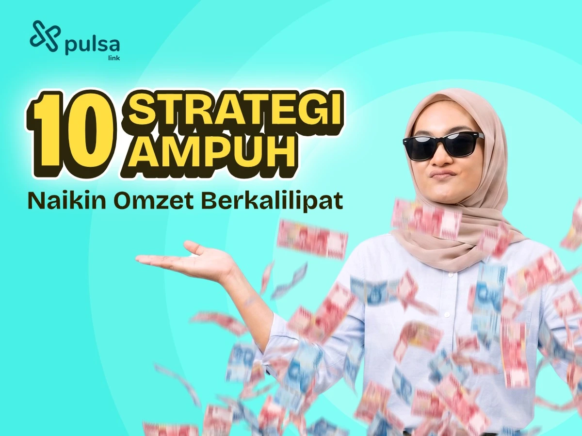 10 Strategi Ampuh Meningkatkan Omzet Bisnis Pulsa Berkali Lipat