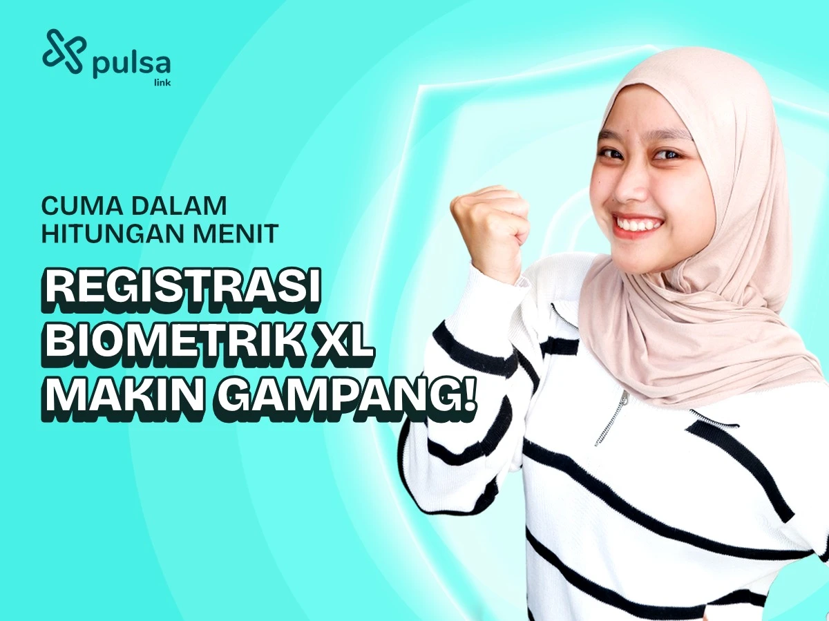 Registrasi Biometrik XL Makin Gampang! Cuma dalam Hitungan Menit