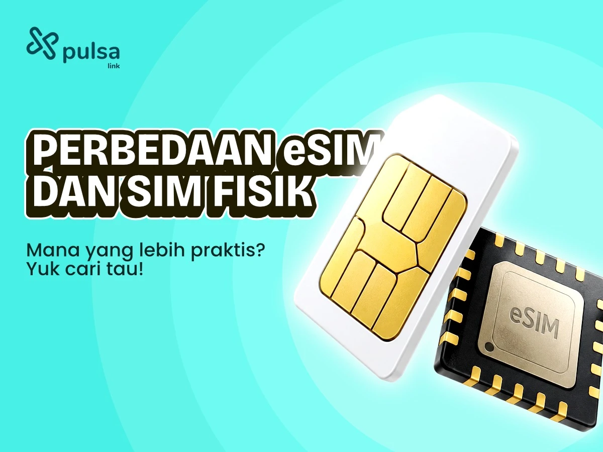 Perbedaan eSIM dan SIM Fisik, Mana yang Lebih Praktis?